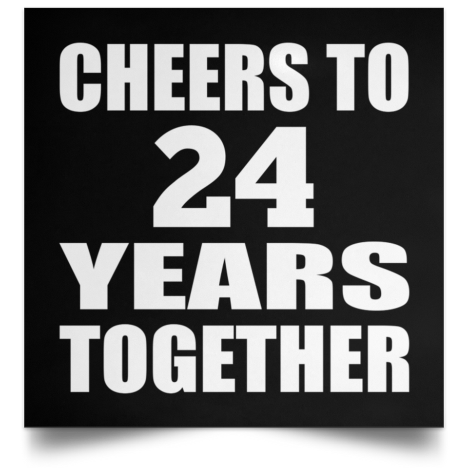 24th Anniversary Cheers To 24 Years Together - Poster Square