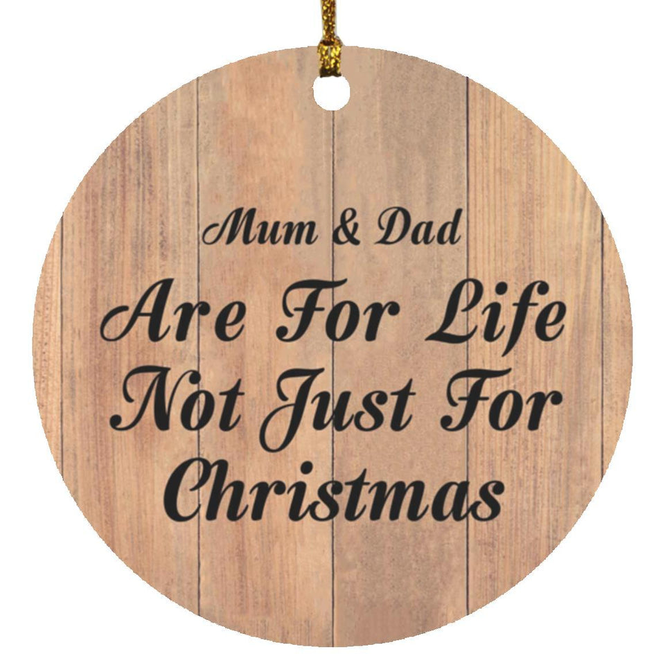 Mum & Dad Are For Life Not Just For Christmas - Circle Ornament C