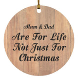 Mum & Dad Are For Life Not Just For Christmas - Circle Ornament C