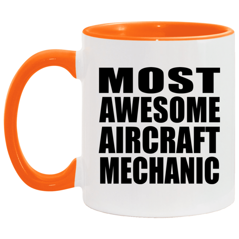 Most Awesome Aircraft Mechanic - 11oz Accent Mug Orange