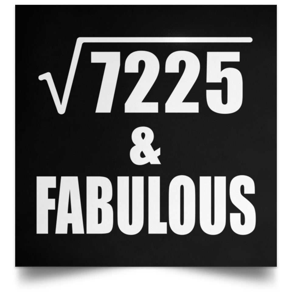 85th Birthday Square Root of 7225 & Fabulous - Poster Square