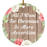 All I Want For Christmas Is More Accordion - Circle Ornament B