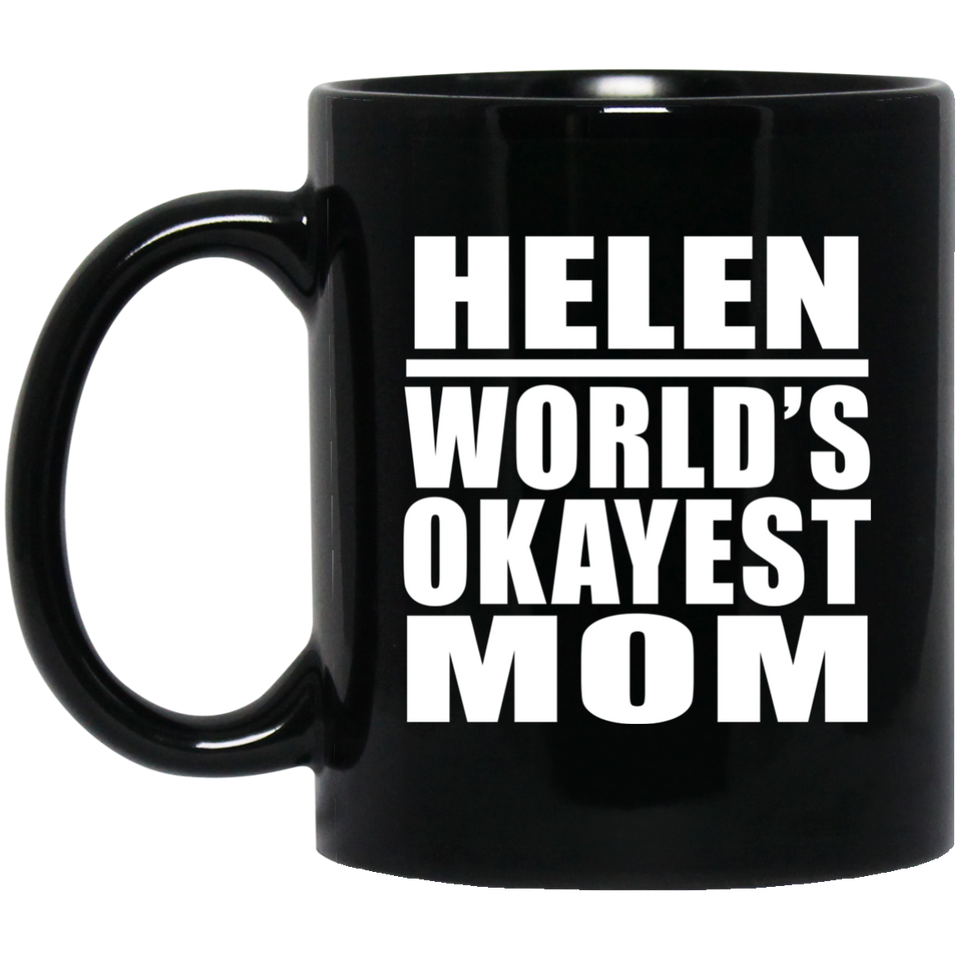 Helen World's Okayest Mom - 11 Oz Coffee Mug Black