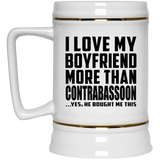 I Love My Boyfriend More Than Contrabassoon - Beer Stein