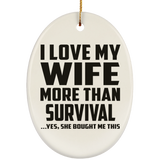 I Love My Wife More Than Survival - Oval Ornament
