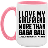 I Love My Girlfriend More Than Gaga Ball - 15oz Accent Mug Pink