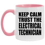 Keep Calm and Trust The Electrical Technician - 11oz Accent Mug Pink