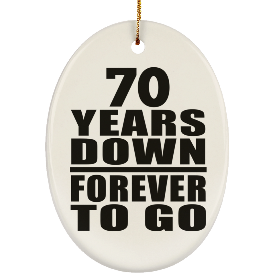 70th Anniversary 70 Years Down Forever to Go - Oval Ornament