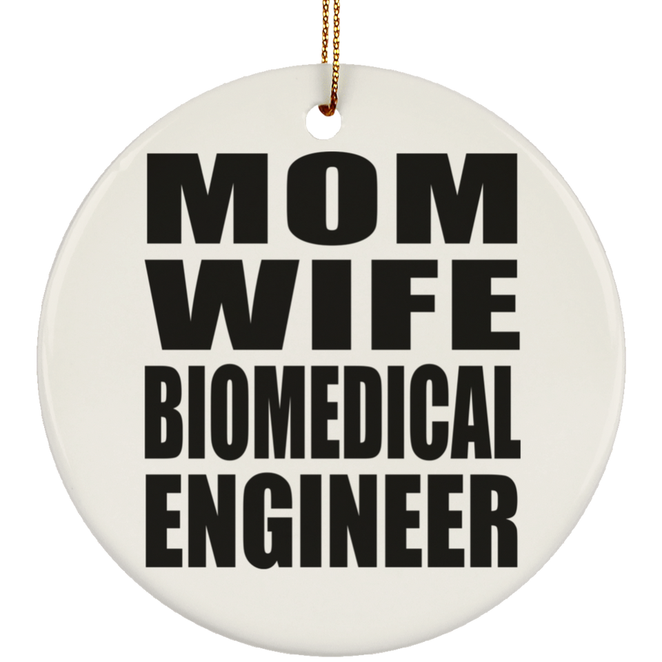 Mom Wife Biomedical Engineer - Circle Ornament