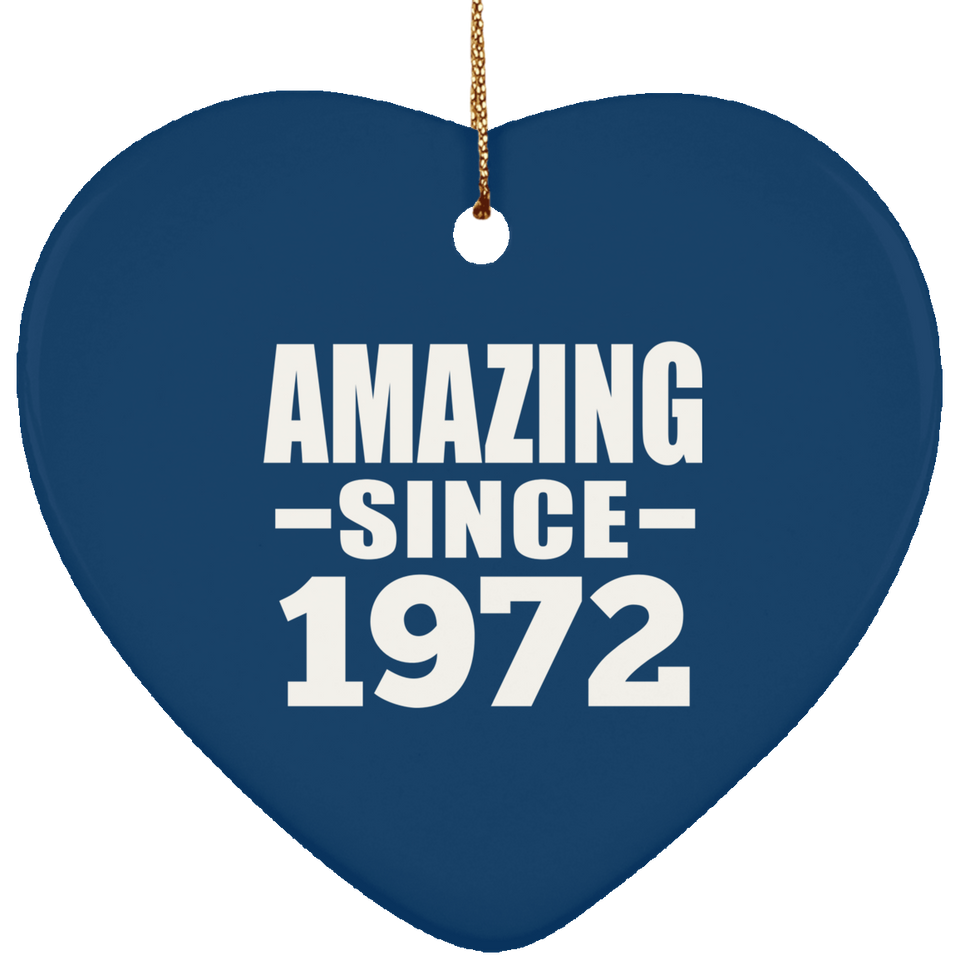 52nd Birthday Amazing Since 1972 - Heart Ornament