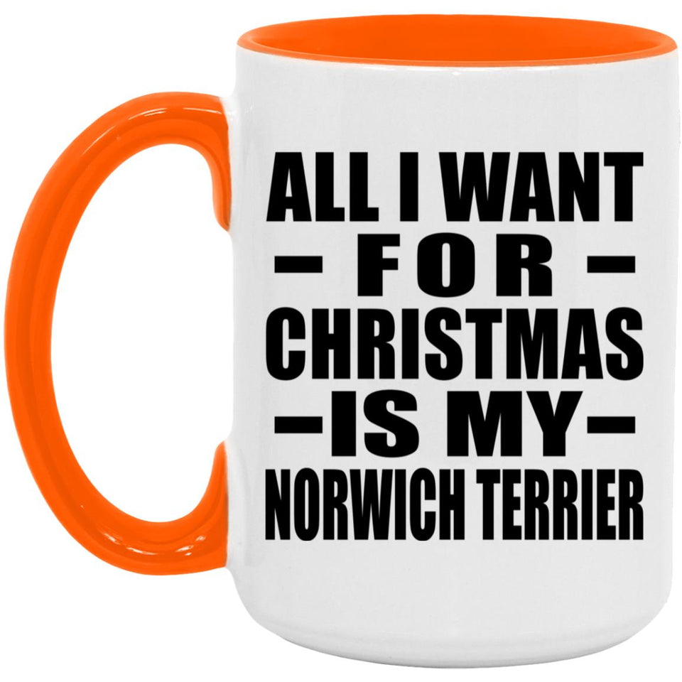 All I Want For Christmas Is My Norwich Terrier - 15oz Accent Mug Orange