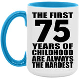 75th Birthday First 75 Years of Childhood Are The Hardest - 15oz Accent Mug Blue