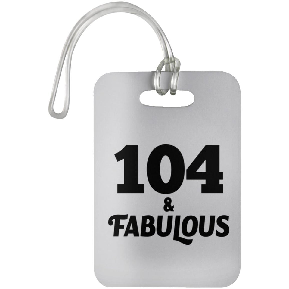 104th Birthday 104 & Fabulous - Luggage Bag Tag