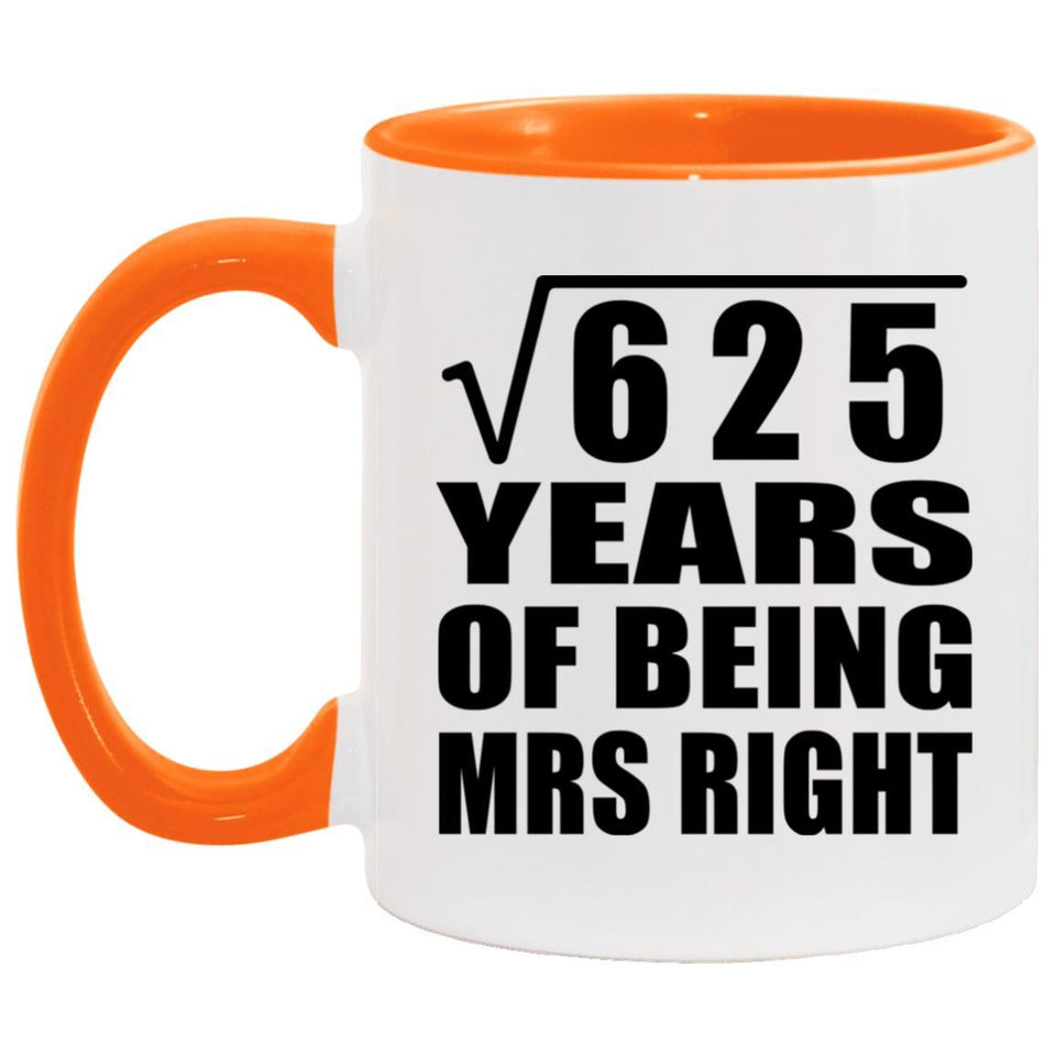 25th Anniversary Square Root of 625 Years of Being Mrs Right - 11oz Accent Mug Orange