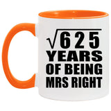 25th Anniversary Square Root of 625 Years of Being Mrs Right - 11oz Accent Mug Orange