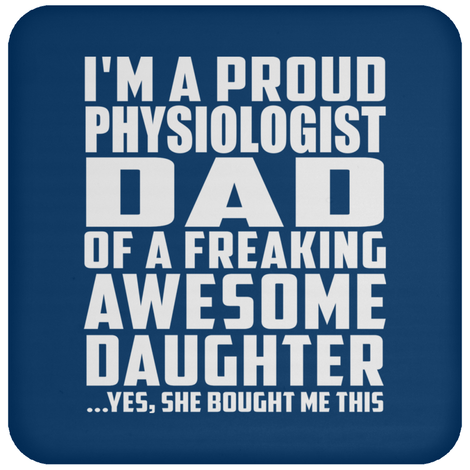 Proud Physiologist Dad Of Awesome Daughter - Drink Coaster