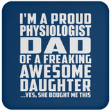 Proud Physiologist Dad Of Awesome Daughter - Drink Coaster