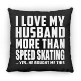 I Love My Husband More Than Speed Skating - Throw Pillow Black