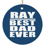Ray Best Dad Ever - Circle Ornament