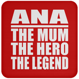 Ana The Mum The Hero The Legend - Drink Coaster