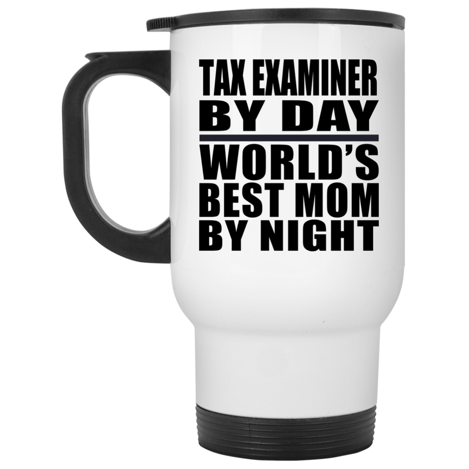 Tax Examiner By Day World's Best Mom By Night - White Travel Mug