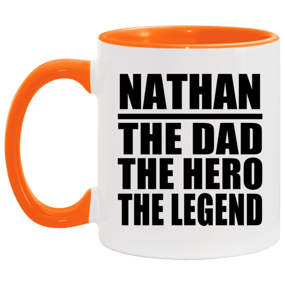 Nathan The Dad The Hero The Legend - 11oz Accent Mug Orange