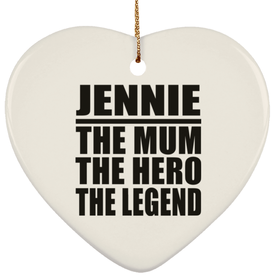 Jennie The Mum The Hero The Legend - Heart Ornament
