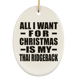 All I Want For Christmas Is My Thai Ridgeback - Oval Ornament