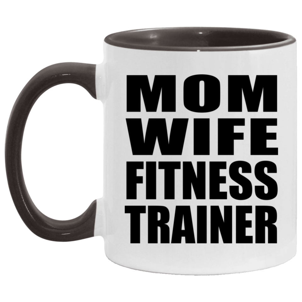 Mom Wife Fitness Trainer - 11oz Accent Mug Black