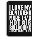 I Love My Boyfriend More Than Hot Air Ballooning - Canvas Portrait