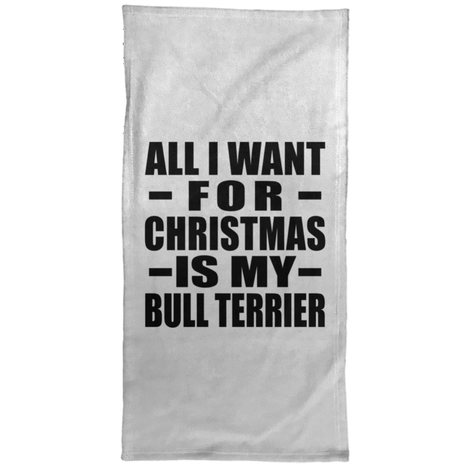 All I Want For Christmas Is My Bull Terrier - Hand Towel