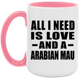 All I Need Is Love And A Arabian Mau - 15oz Accent Mug Pink