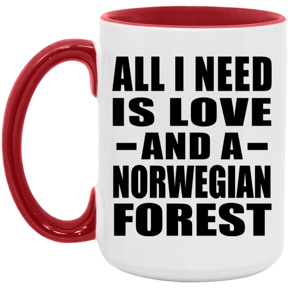 All I Need Is Love And A Norwegian Forest - 15oz Accent Mug Red