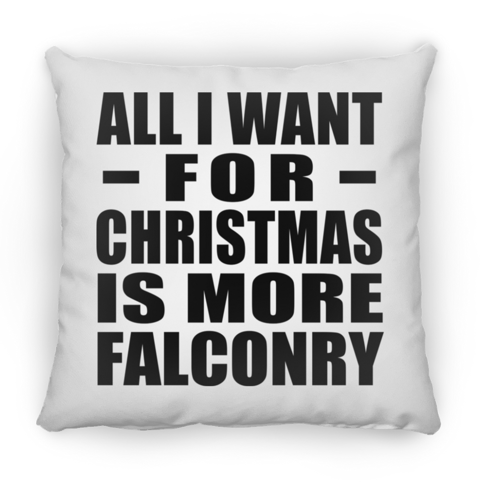 All I Want For Christmas Is More Falconry - Throw Pillow