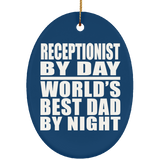 Receptionist By Day World's Best Dad By Night - Oval Ornament