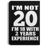 20th Birthday I'm Not 20 I'm 18 With 2 Years Experience - Canvas Portrait