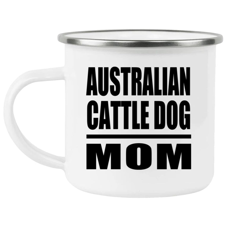 Australian Cattle Dog Mom - 12oz Camping Mug
