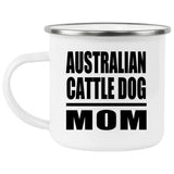 Australian Cattle Dog Mom - 12oz Camping Mug