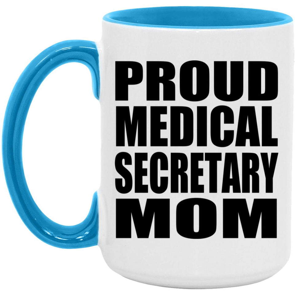 Proud Medical Secretary Mom - 15oz Accent Mug Blue