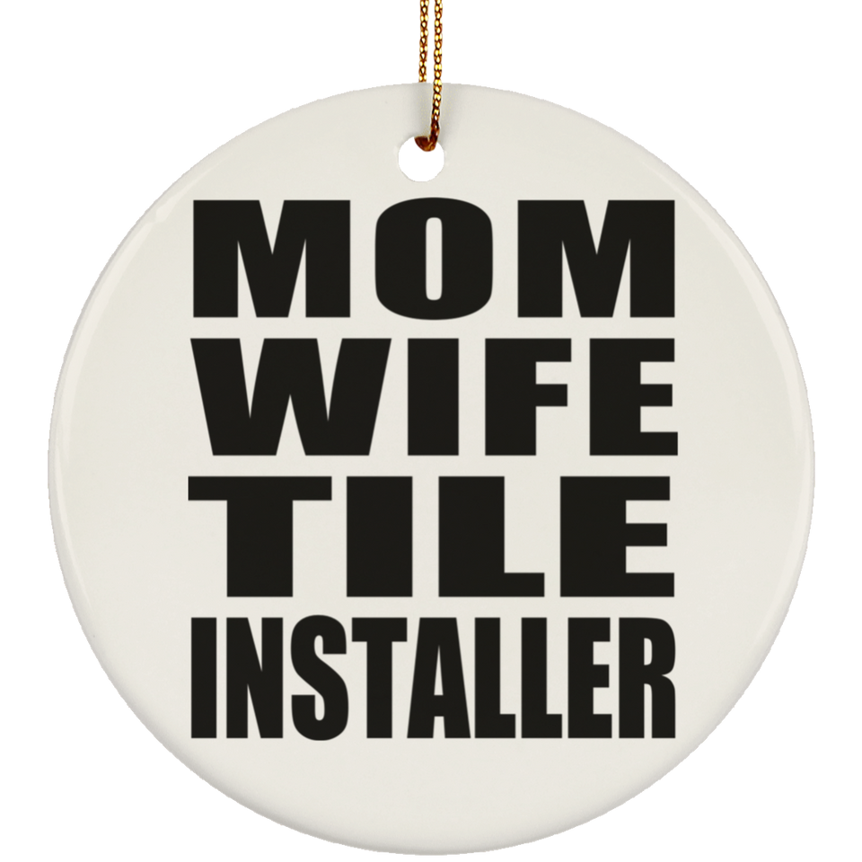 Mom Wife Tile Installer - Circle Ornament