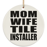 Mom Wife Tile Installer - Circle Ornament