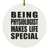 Being Physiologist Makes Life Special - Circle Ornament