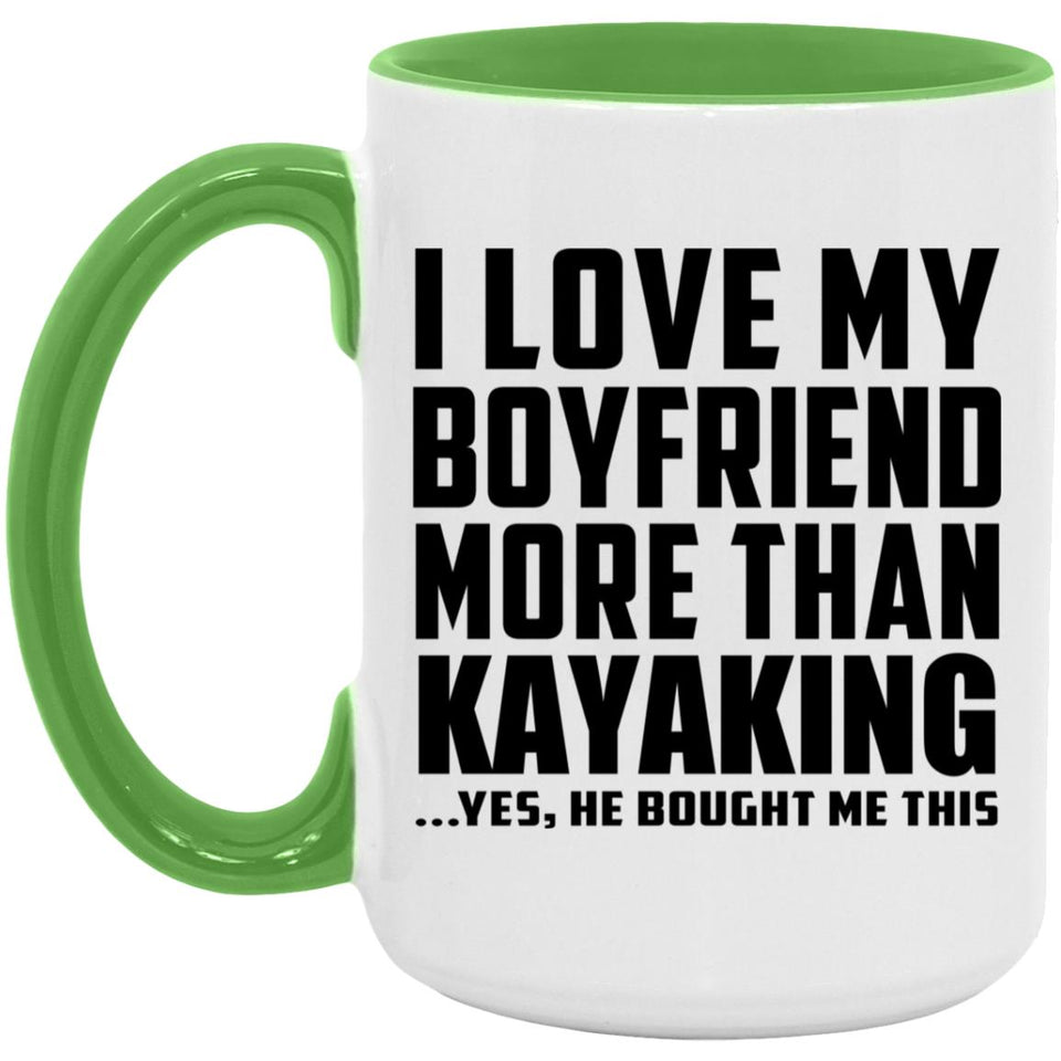 I Love My Boyfriend More Than Kayaking - 15oz Accent Mug Green