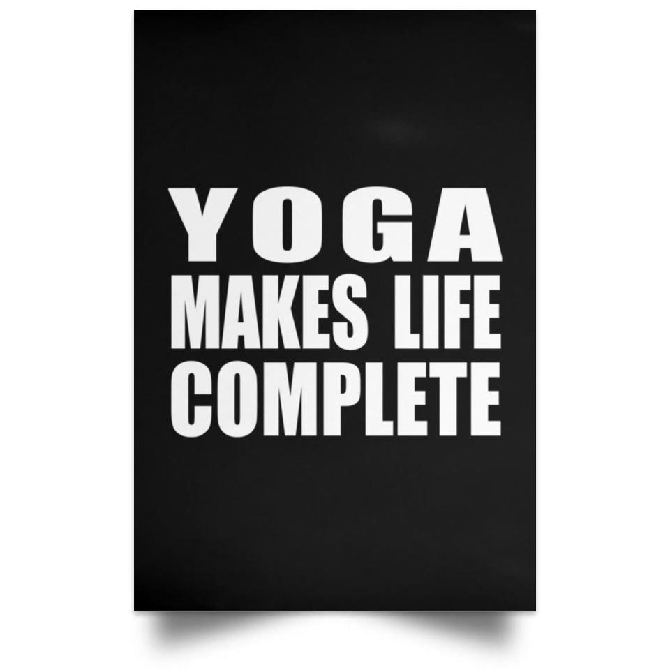 Yoga Makes Life Complete - Poster Portrait