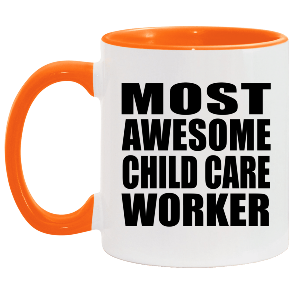 Most Awesome Child Care Worker - 11oz Accent Mug Orange