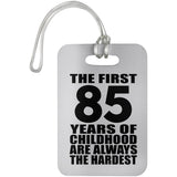 85th Birthday First 85 Years of Childhood Are The Hardest - Luggage Bag Tag