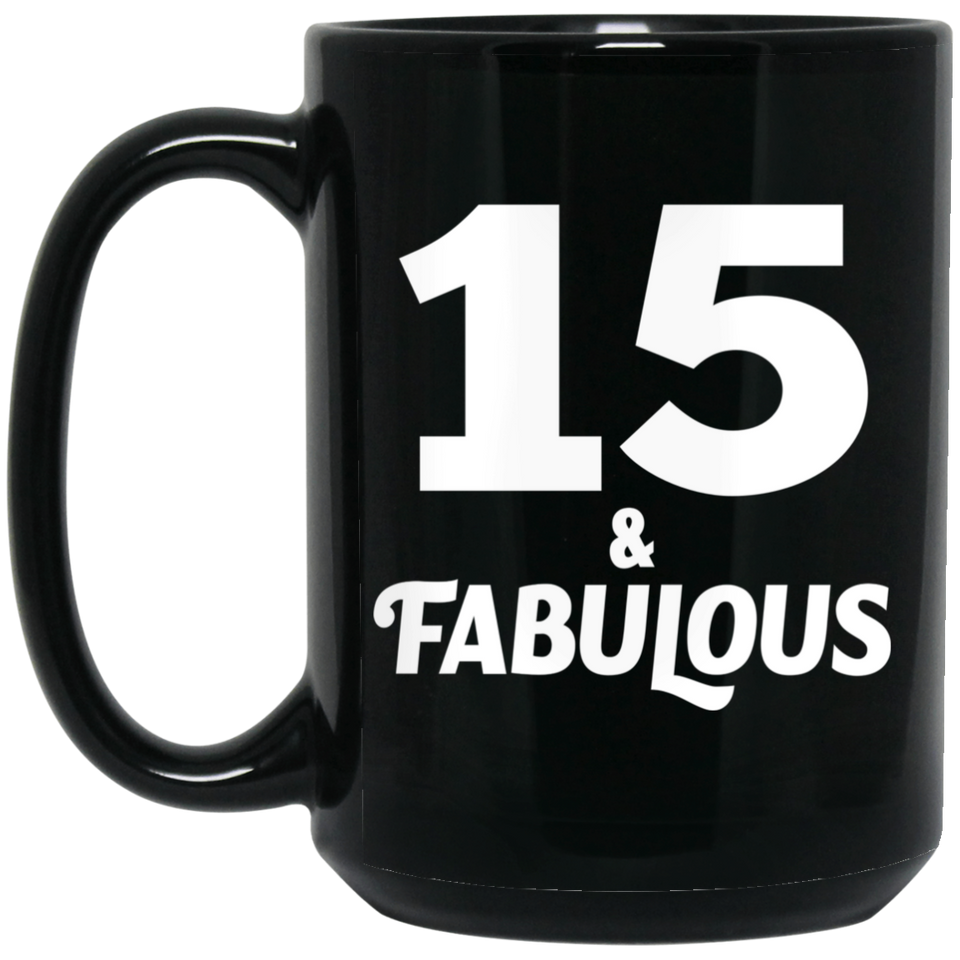 15th Birthday 15 & Fabulous - 15oz Coffee Mug Black