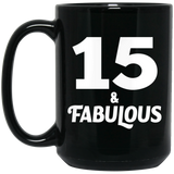 15th Birthday 15 & Fabulous - 15oz Coffee Mug Black