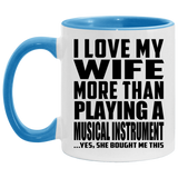 I Love My Wife More Than Playing A Musical Instrument - 11oz Accent Mug Blue