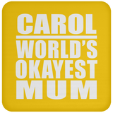 Carol World's Okayest Mum - Drink Coaster